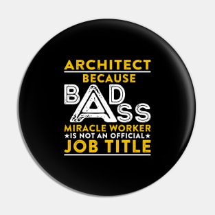 Architect Badass Miracle Worker Pin