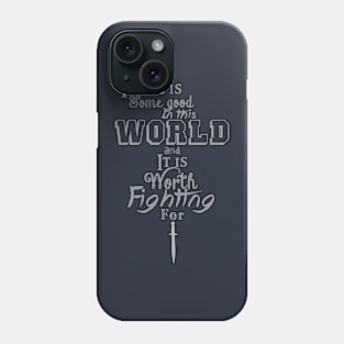 There is good in this world Phone Case