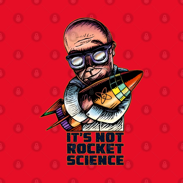 It's Not Rocket Science by ChetArt