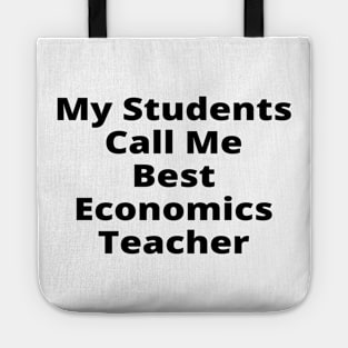 My Students Call Me Best Economics Teacher Tote
