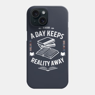 a book a day keeps reality away Phone Case