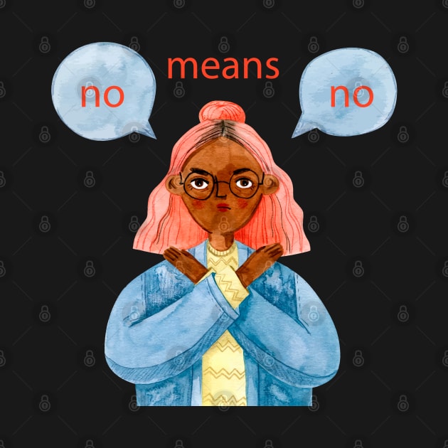 No Means No by Mako Design 