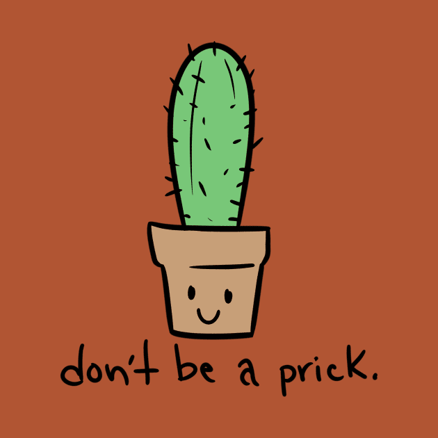 Don’t be a prick. by DumbApples