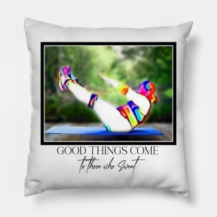 Good Things come to those that Sweat (lite sit-ups) Pillow