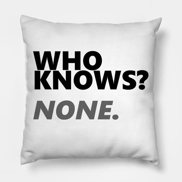 Who Knows? None. | Hacker Tee Pillow by dblaiya