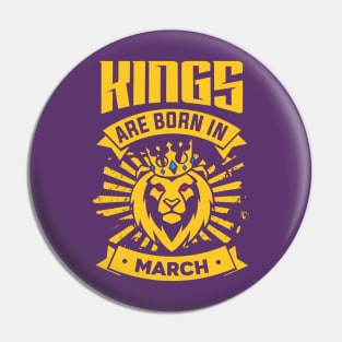 Kings Are Born In March Happy Birthday Pin