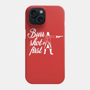 Burr Shot First Phone Case