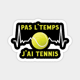 Pas L'Temps J'ai Tennis Magnet