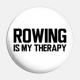 Rower - Rowing is my therapy Pin