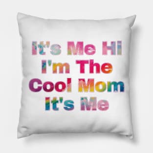 It's Me Hi I'm The Cool Mom It's Me Pillow