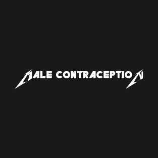 Male Contraception is Metal! T-Shirt