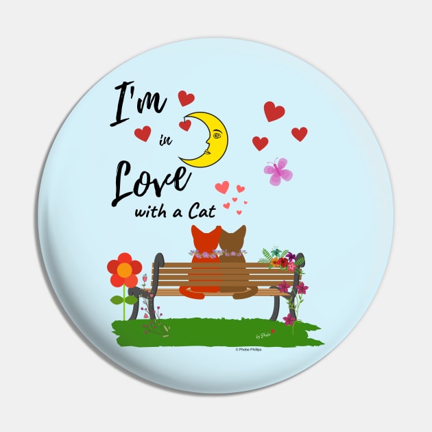 I'm in Love with a Cat Pin by Phebe Phillips