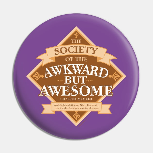 Society of the Awkward But Awesome Pin by eBrushDesign