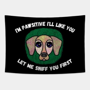 I'm Pawsitive I'll Like You. Let Me Sniff You First. Patch-style Tapestry