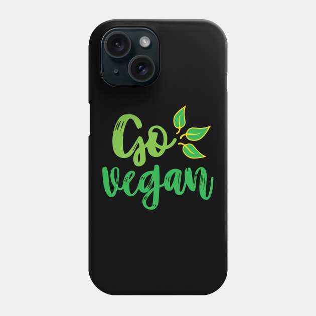 Go Vegan - vegan lifestyle slogan Phone Case by Gift Designs