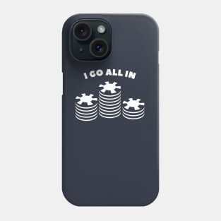 I Go All In Poker Phone Case