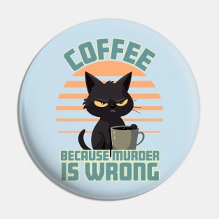 Coffee, Because Murder is Wrong Pin