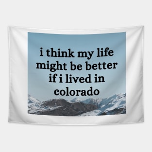 I think my life might be better if I lived in Colorado - Renee Rapp - Everything to Everyone Tapestry