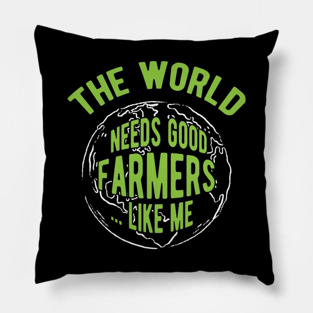 Farmer - The world needs good farmers like me Pillow by KC Happy Shop