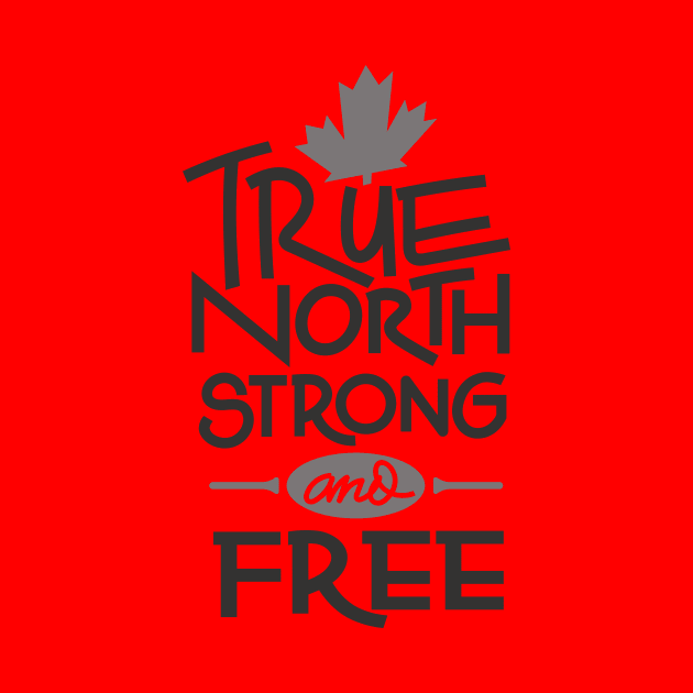 True Nort Strong And Free by Oh My Gift Art