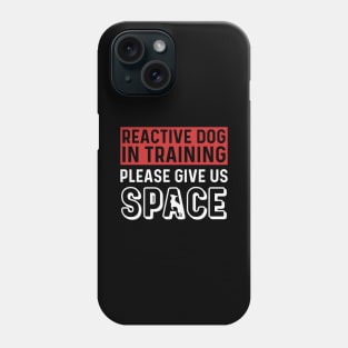 Reactive Dog In Training Please Give Us Space Phone Case