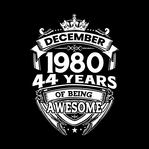 December 1980 44 Years Of Being Awesome Limited Edition Birthday by D'porter