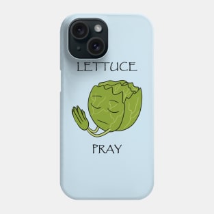 Lettuce Pray Phone Case