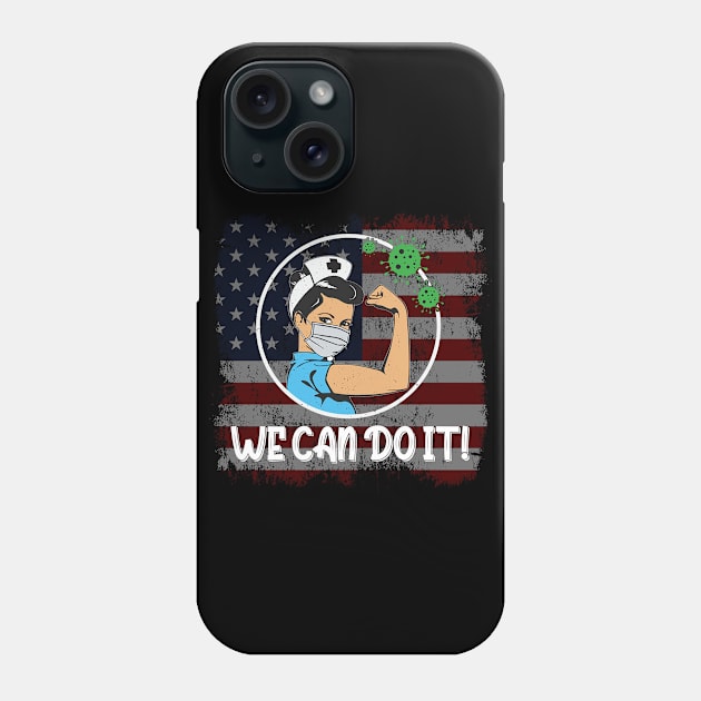 WE CAN DO IT - Nurses Are Our Heroes - Quarantine 2020 Phone Case by The Perfect Mind