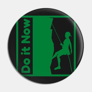 Do it now + motivation + Quotes - light Green T-Shirt Pin