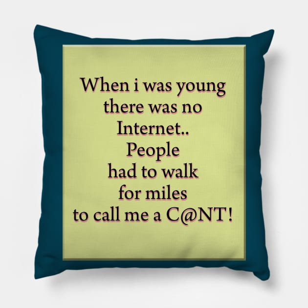 When i was young there was no internet.. Pillow by GrinningMonkey