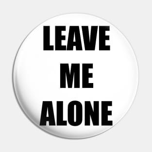 Leave Me Alone Pin