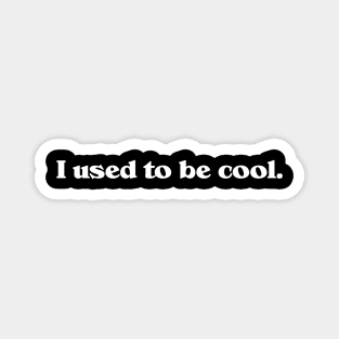 I Used To Be Cool // Mom and Dad Adulting is Hard Magnet