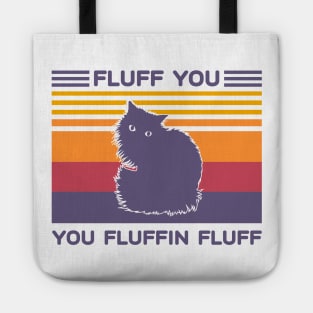 Fluff You You Fluffin Fluff Cat Vintage Tote