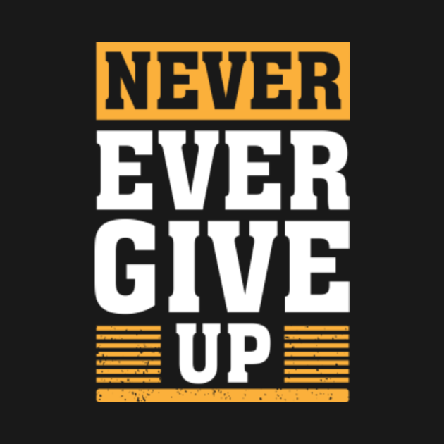 Never Ever Give Up Typographic Design - Never Ever Give Up - Pullover ...