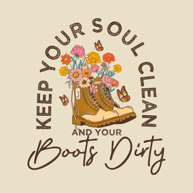 Positive message Keep your soul clean and boots dirty by Positively Petal Perfect 