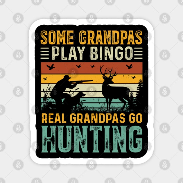 Some Grandpas Play Bingo Real Grandpas Go Hunting Magnet by busines_night