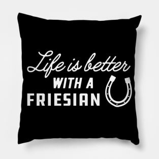 Friesian Horse - Life is better with friesian Pillow