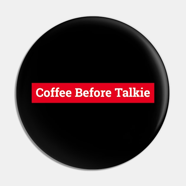 Coffee Before Talkie Pin by MariaB