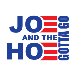 Joe And Hoe Gotta Go T-Shirt