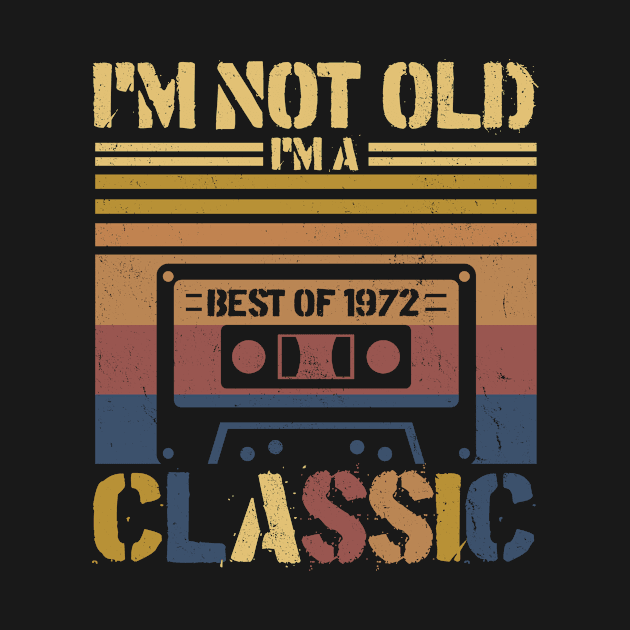 Cassette Tape Vintage I'm Not Old Im A Classic 1972 Birthday by InterFish