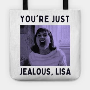 you're just jealous, lisa Tote