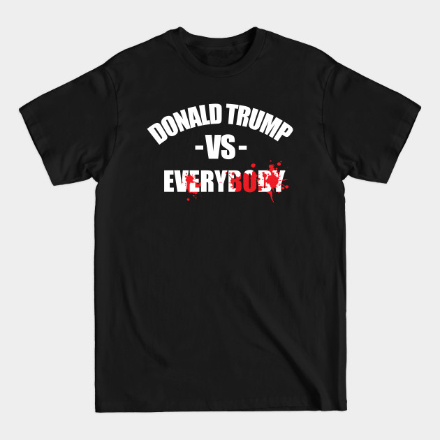 Discover Donald Trump vs Everybody - Donald Trump - T-Shirt