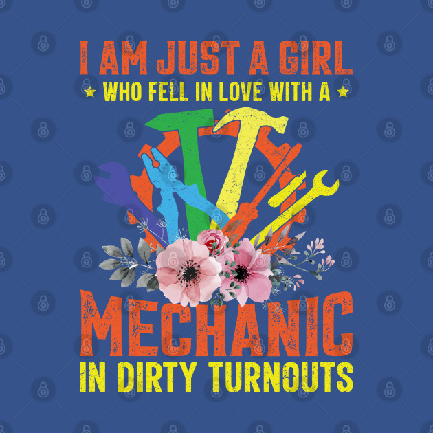 Disover I'm Just a Girl Who Fell in Love With a Mechanic in Dirty Turnouts - Mechanic Funny - T-Shirt