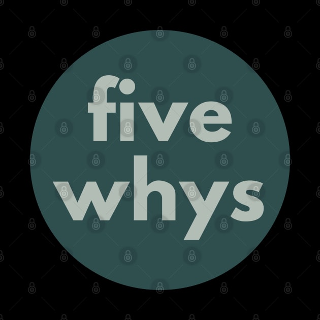 T-Shirt 5 Whys T-Shirt Designed and Sold by Viz4Business by Viz4Business