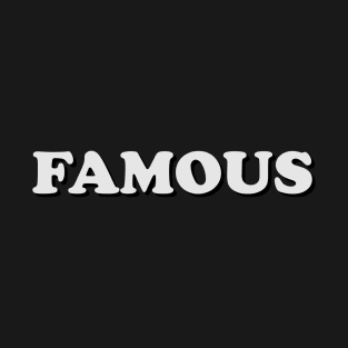 Famous - One Word Caption T-Shirt