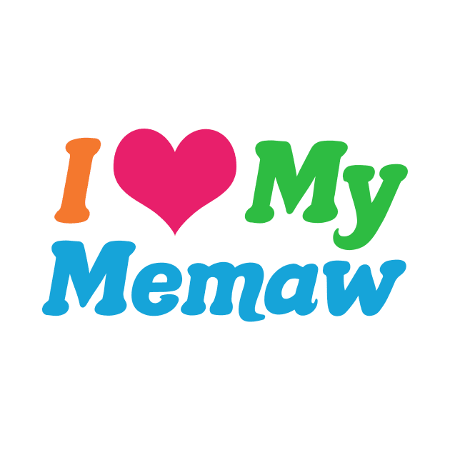 I Love My Memaw by epiclovedesigns