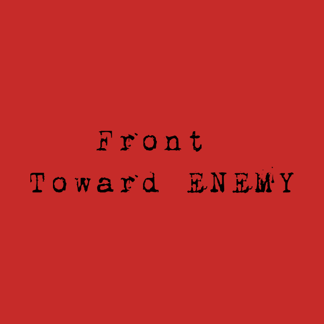 Front Toward Enemy by 101univer.s