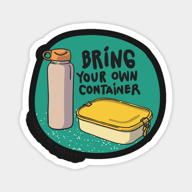 Bring Your Own Container Magnet by Gernatatiti