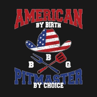 American By Birth BBQ PITMASTER By Choice  Funny 4th of July T-Shirt