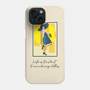 Life is too short to wear boring clothes Phone Case